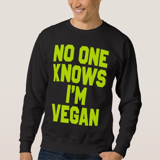 Nobody Knows I'm Vegan  Sarcastic Cool Gym Workout Trui (Voorkant)