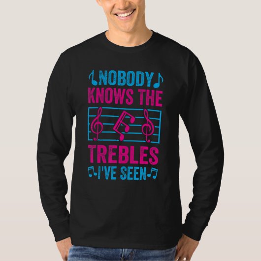 Nobody Knows The Trebles I've Seen - Funny Music J T-shirt (Voorkant)