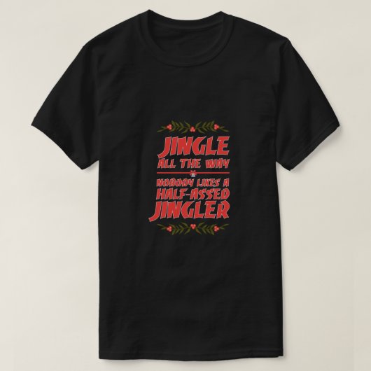 "Nobody Likes A Half-Assed Jingler"Humor Christmas T-shirt (Design voorkant)