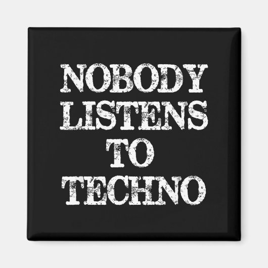 Nobody Listens To Techno  Magneet (Voorkant)