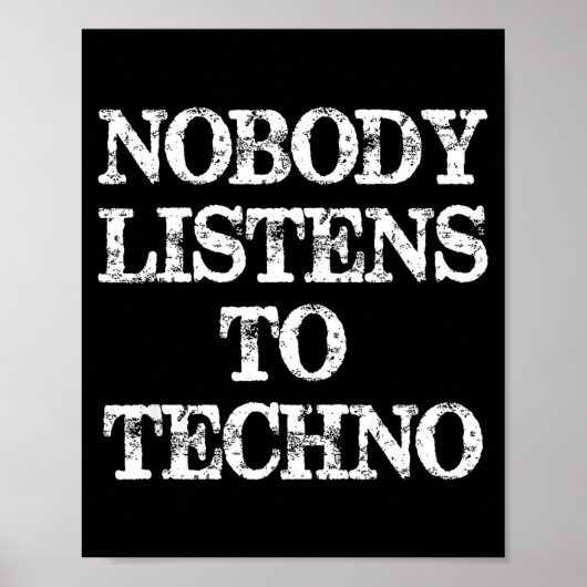 Nobody Listens To Techno  Poster (Voorkant)