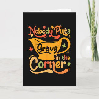 Nobody Puts Gravy In The Corner Kaart