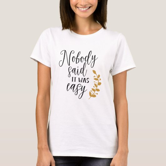 Nobody said it was easy t-shirt (Voorkant)
