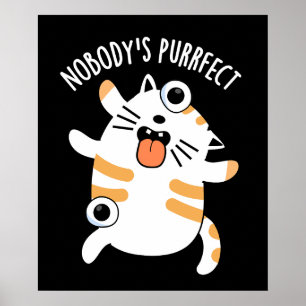 Nobody's Purfect Funny Cat Pun Dark BG Poster