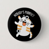 Nobody's Purfect Funny Cat Pun Dark BG Ronde Button 5,7 Cm (Voorkant)