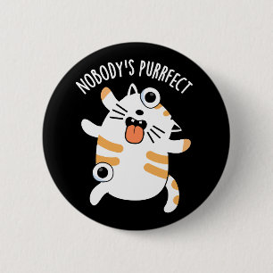 Nobody's Purfect Funny Cat Pun Dark BG Ronde Button 5,7 Cm