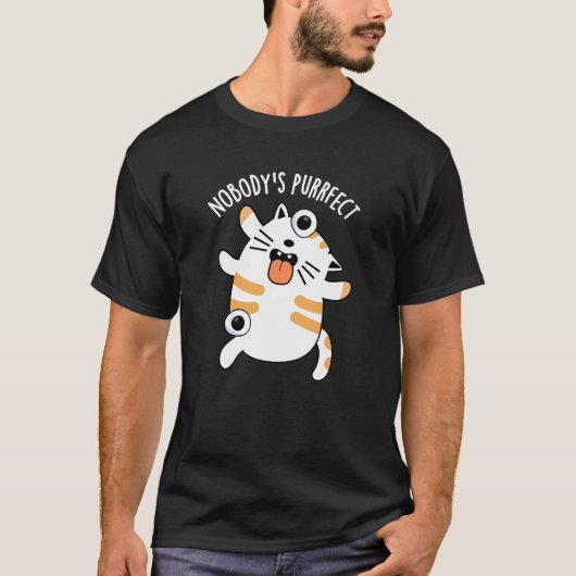 Nobody's Purfect Funny Cat Pun Dark BG T-shirt (Voorkant)
