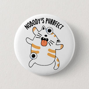 Nobody's Purfect Funny Cat Pun Ronde Button 5,7 Cm