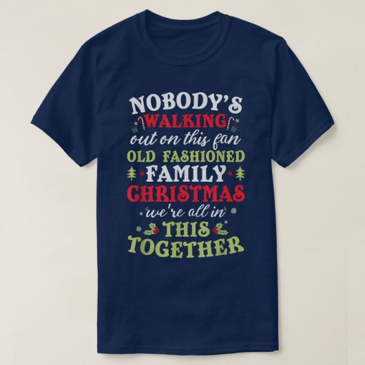 Nobody's Walking Out On This Fun Old Family Christ T-shirt (Design voorkant)
