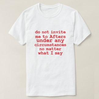 Nodig me niet uit om na te gaan onder geen enkele t-shirt