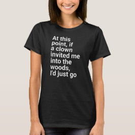 nodigt me uit in het bos, dan ga ik gewoon." in ge t-shirt