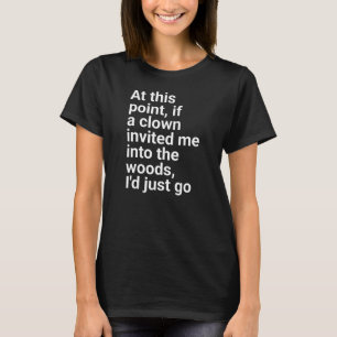 nodigt me uit in het bos, dan ga ik gewoon." in ge t-shirt