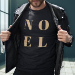 Noel Black en Gold | Trendy stijlvolle kerst T-shirt<br><div class="desc">Eenvoudige,  stijlvolle en gewaagde 'Noel' citeren mannen feestdagen t-shirt in elegant goud op een luxe zwarte achtergrond in moderne,  minimalistische typografische stijl. De groet kan gemakkelijk worden gepersonaliseerd voor een uniek en persoonlijk vakantieschema dat uit de menigte komt!</div>