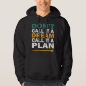 Noem het geen droom, noem het een plan hoodie (Voorkant)