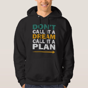 Noem het geen droom, noem het een plan hoodie