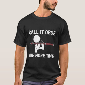 Noem het hobo nog een keer Fagot fagottist T-shirt