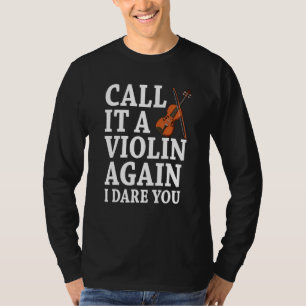 Noem het nog een keer een viool, ik durf je te zeg t-shirt