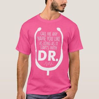 Noem me alles wat begint met dokter t-shirt
