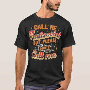 Noem me asociaal, maar noem me alsjeblieft niet do t-shirt