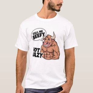 Noem me Beefy, niet lui T-shirt