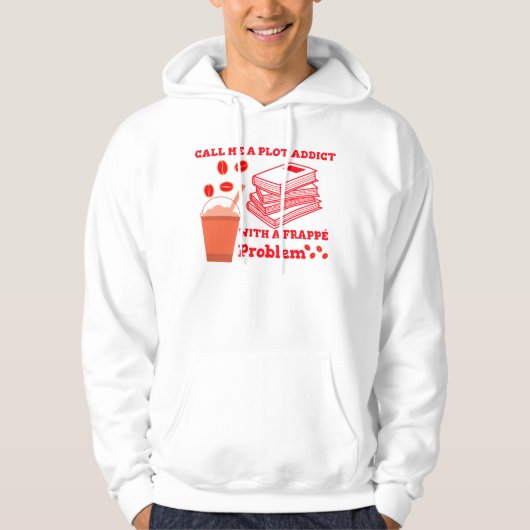 Noem me een plotverslaafde met een frappe probleem hoodie (Voorkant)