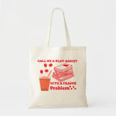 Noem me een plotverslaafde met een frappe probleem tote bag (Voorkant)