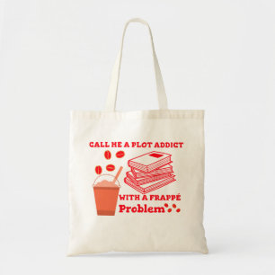 Noem me een plotverslaafde met een frappe probleem tote bag