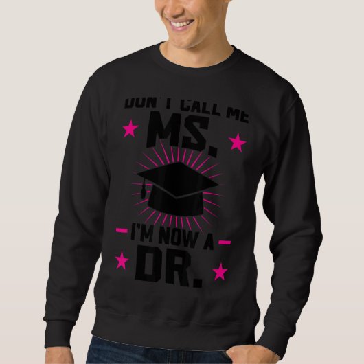 Noem me geen Ms. Ik ben nu Dr. Dissertating. Trui (Voorkant)