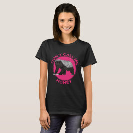 Noem Me Geen Schat Roze Feministische Honingdas Ku T-shirt