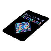 Noem me gewoon een piecemaker Color Farbic Quillin Magneet (Linkerzijde)