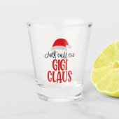 Noem me maar Gigi Claus-56374 Shot Glas (Voorkant)