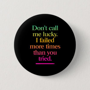 Noem Me Niet Gelukkig - Motivatie Spreuk Ronde Button 5,7 Cm