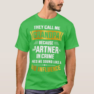 Noem me opa partner misdaad slechte invloed op fa t-shirt
