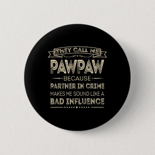 Noem me Pawpaw omdat partner in misdaad Papa Grand Ronde Button 5,7 Cm