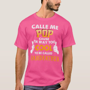 Noem me Pop omdat ik veel te cool ben om Gr te wor T-shirt