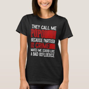 Noem me Popo Partner Misdaad Slechte Invloed Voor  T-shirt