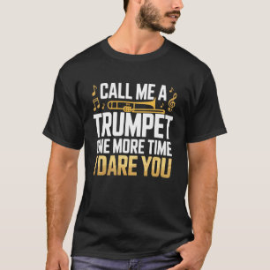 Noem Mij Een Trompet Marching Band Jazz Muzikant T T-shirt