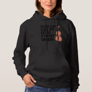 Noem mijn cello niet een reusachtige viool cello P Hoodie
