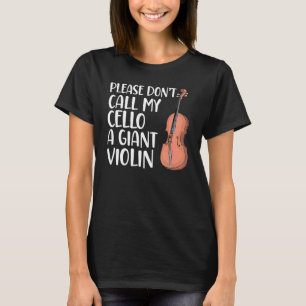 Noem mijn cello niet een reusachtige viool Cello P T-shirt