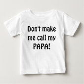 Noem mijn papa baby shirt niet. (Voorkant)