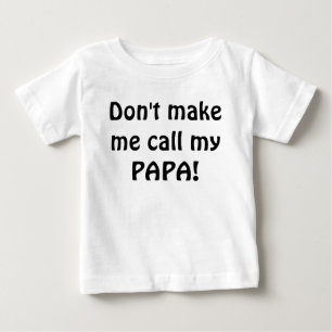 Noem mijn papa baby shirt niet.