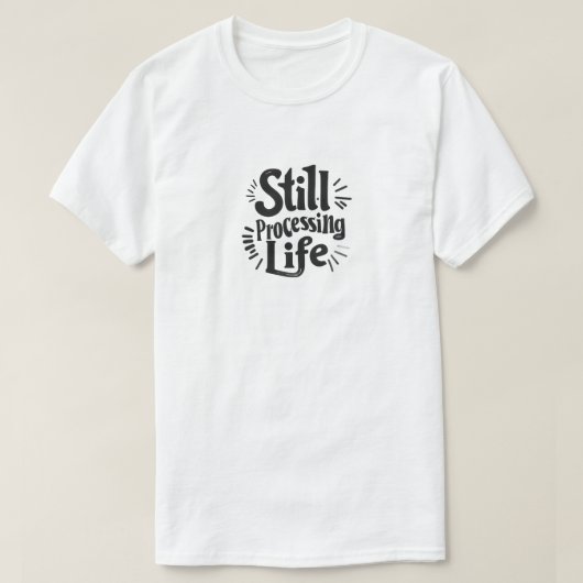 Nog bezig met leven t-shirt (Design voorkant)