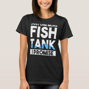 Nog één aquarium met vissen, ik beloof het t-shirt
