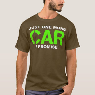 Nog één auto die ik beloof: Car Enthusiast Gift T-shirt
