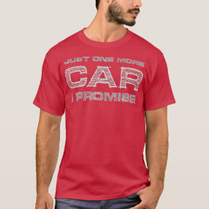Nog één auto die ik beloof: Funny Enthusiast Gift T-shirt