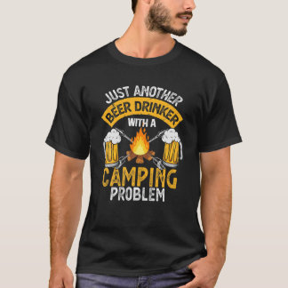 Nog een bierdrankje met een kampeerprobleem t-shirt
