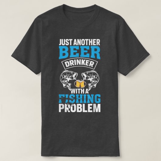 Nog een bierdrinker met een visprobleem S T-shirt (Design voorkant)