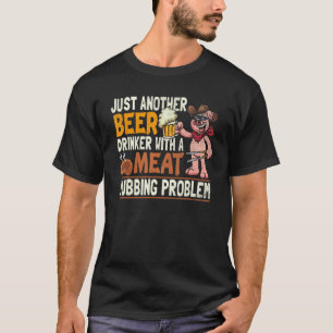 Nog een bierdrinker met een vleesroofprob t-shirt