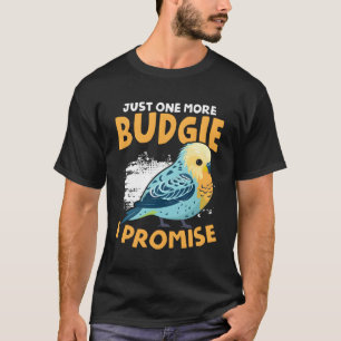Nog één Budgie Budgerigar Vogeleigenaar Parkiet Bu T-shirt