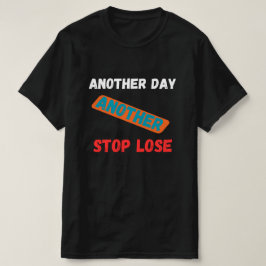 Nog een dag, nog een stop-loss handelscitaat t-shirt